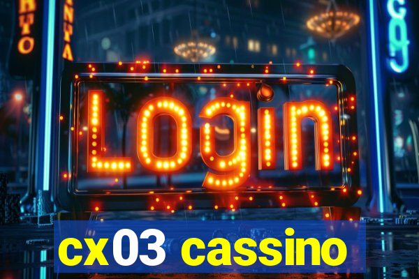 cx03 cassino